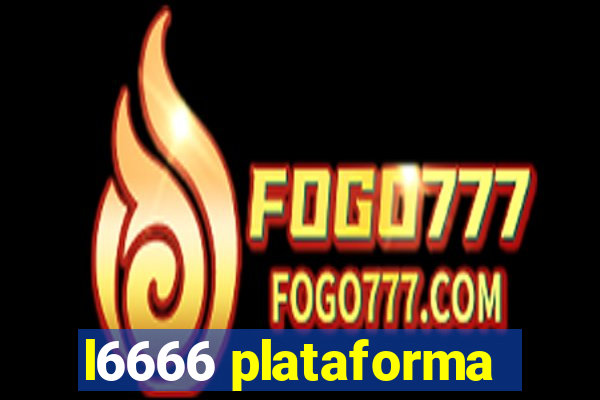 l6666 plataforma