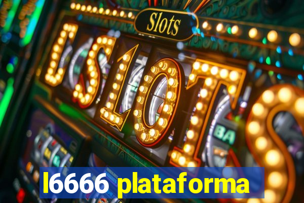 l6666 plataforma