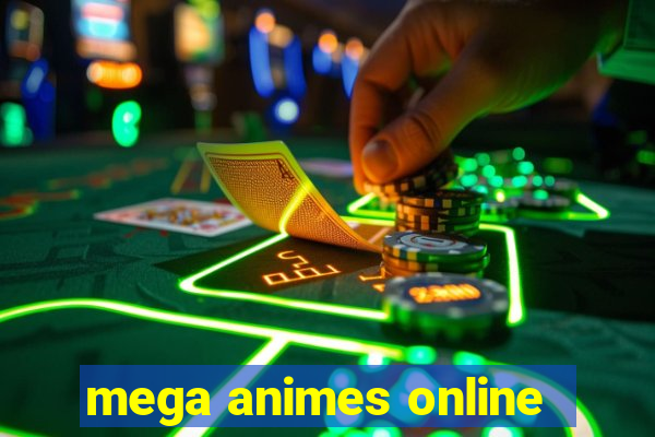 mega animes online