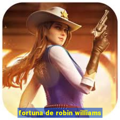 fortuna de robin williams