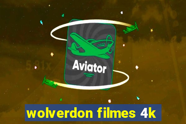 wolverdon filmes 4k