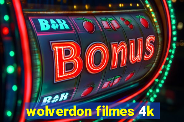 wolverdon filmes 4k