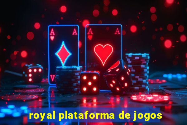 royal plataforma de jogos