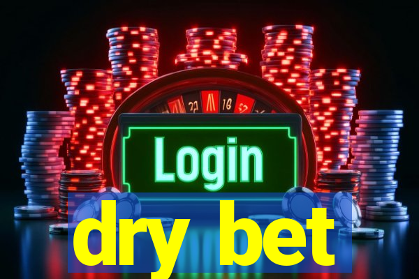 dry bet