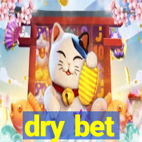 dry bet