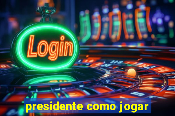 presidente como jogar