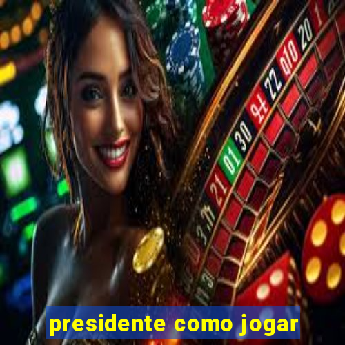 presidente como jogar