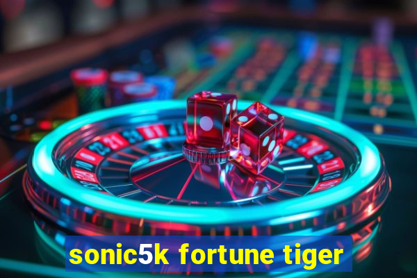 sonic5k fortune tiger