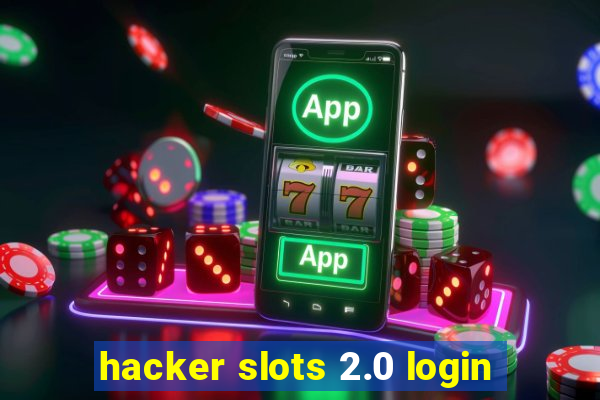 hacker slots 2.0 login