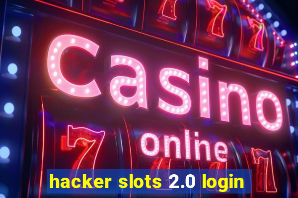 hacker slots 2.0 login