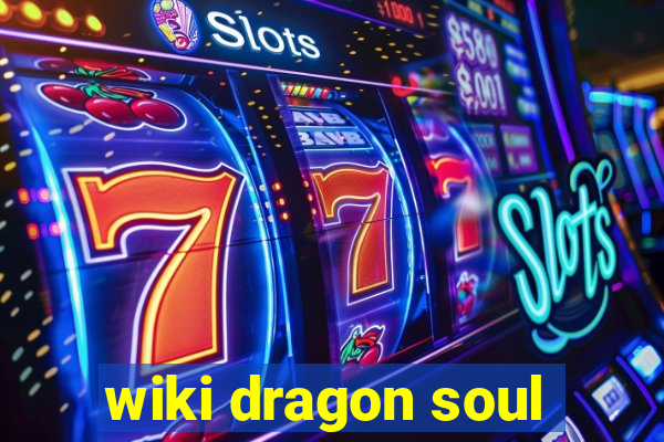 wiki dragon soul