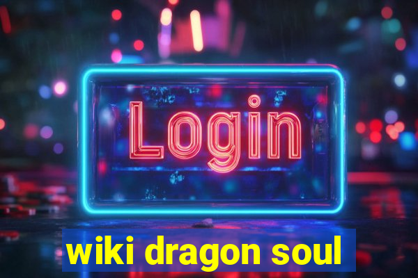 wiki dragon soul