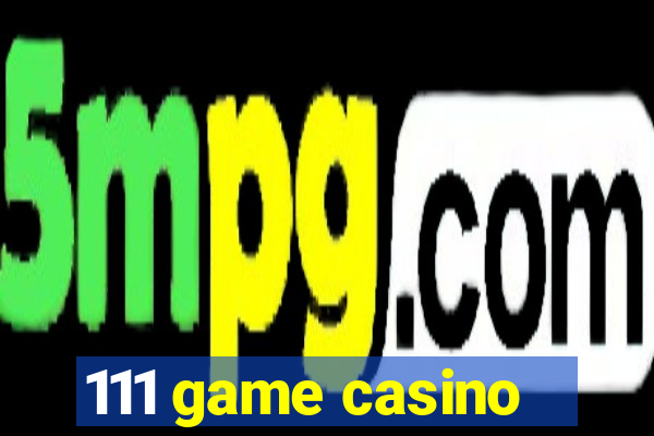 111 game casino