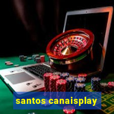 santos canaisplay