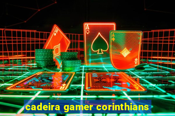 cadeira gamer corinthians