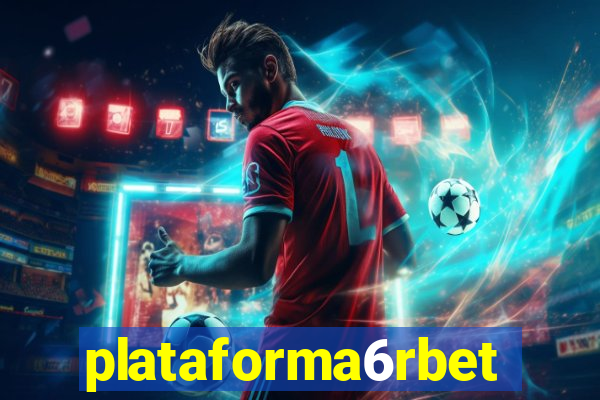 plataforma6rbet