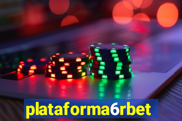 plataforma6rbet