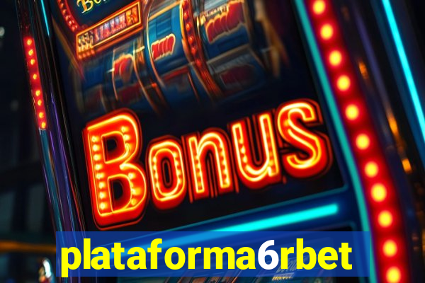 plataforma6rbet