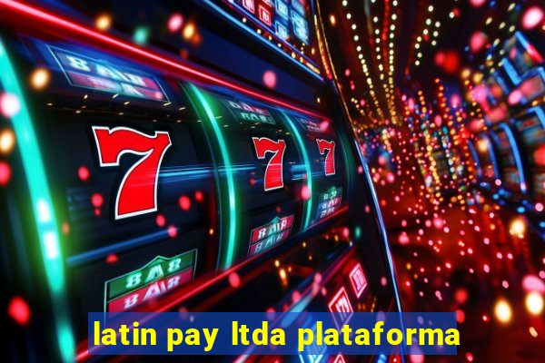 latin pay ltda plataforma