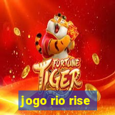 jogo rio rise