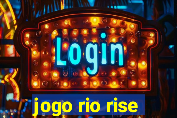 jogo rio rise