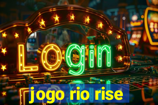 jogo rio rise