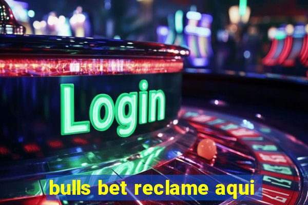 bulls bet reclame aqui