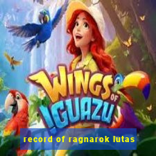 record of ragnarok lutas