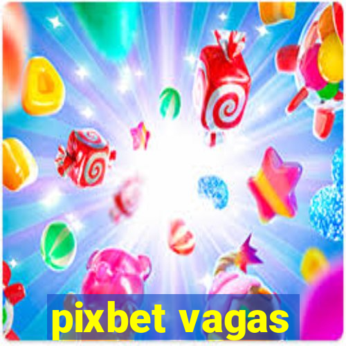 pixbet vagas