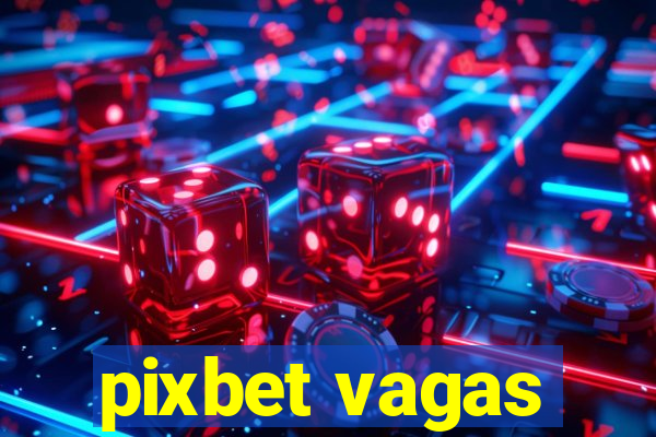 pixbet vagas