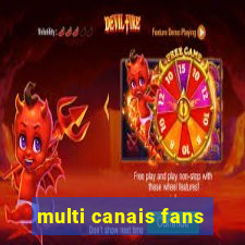 multi canais fans