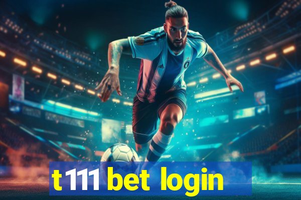 t111 bet login