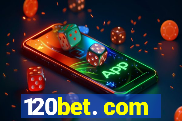 120bet. com