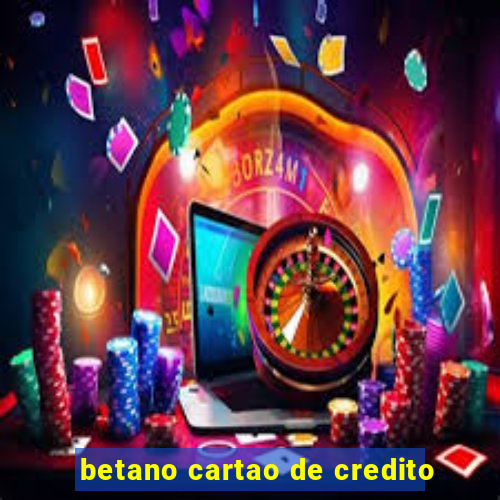 betano cartao de credito