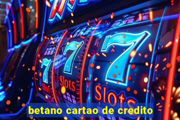 betano cartao de credito