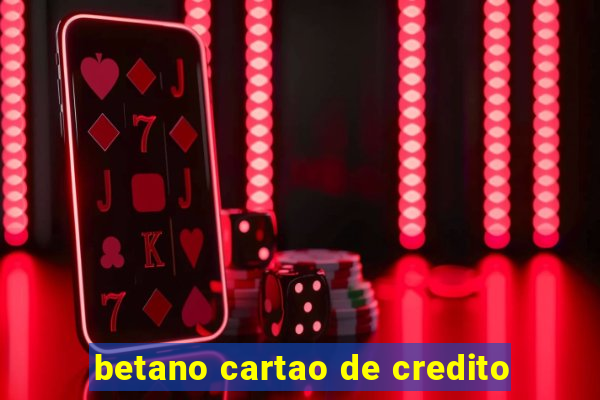 betano cartao de credito