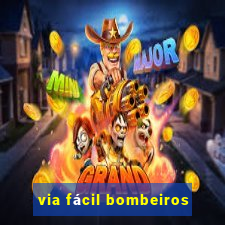 via fácil bombeiros