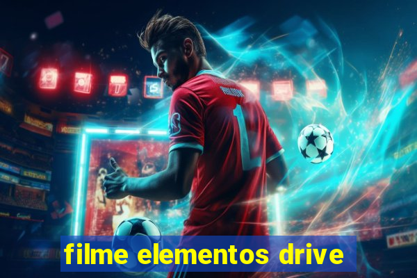 filme elementos drive