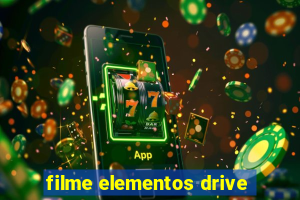 filme elementos drive