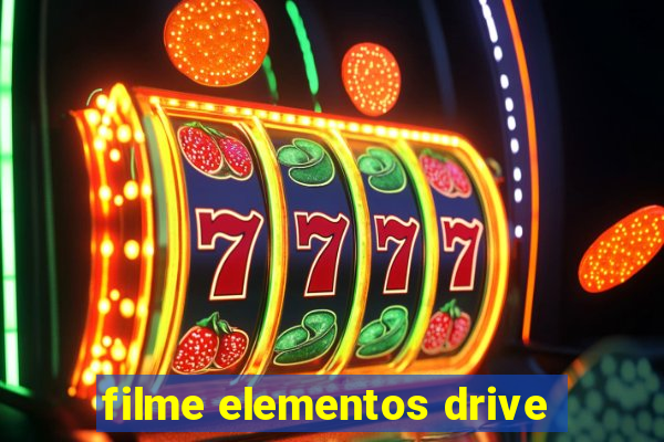 filme elementos drive