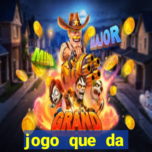 jogo que da dinheiro sem precisar depositar