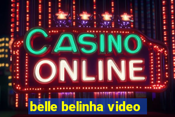 belle belinha video