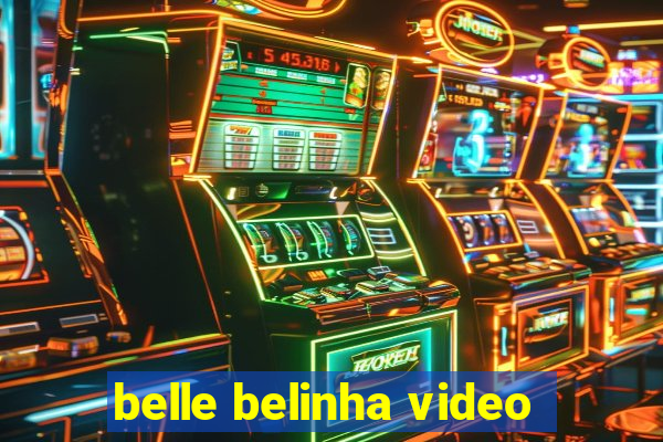 belle belinha video