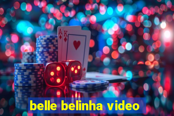 belle belinha video