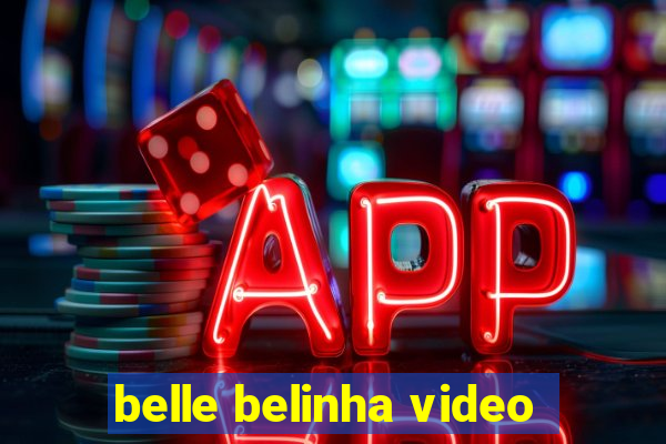 belle belinha video