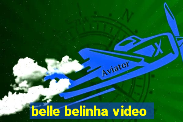 belle belinha video