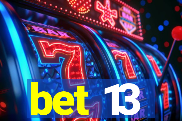 bet 13