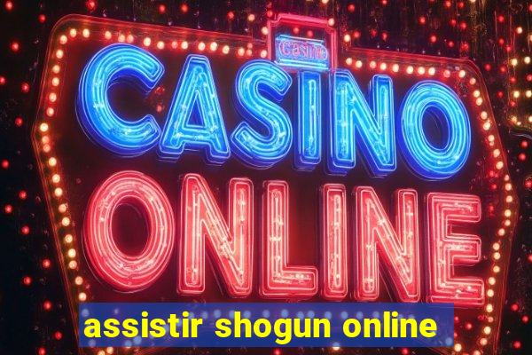 assistir shogun online