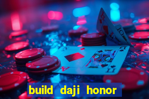 build daji honor of kings