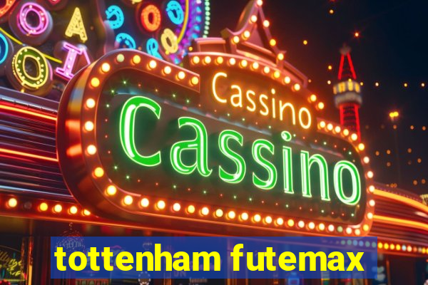 tottenham futemax